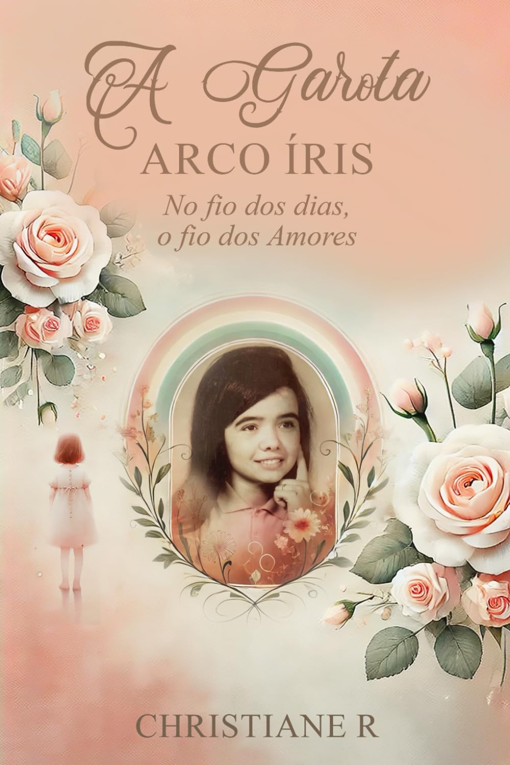 A garota Arco Iris: No fio dos dias o fio do Amor book