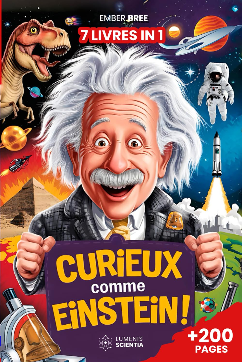 CURIEUX COMME EINSTEIN - Curiosités et Faits Incroyables pour les Enfants Curieux: 7 livres en 1 – Vérités bizarres que tu ne croirais jamais, les faits les plus étranges et les records surprenants book