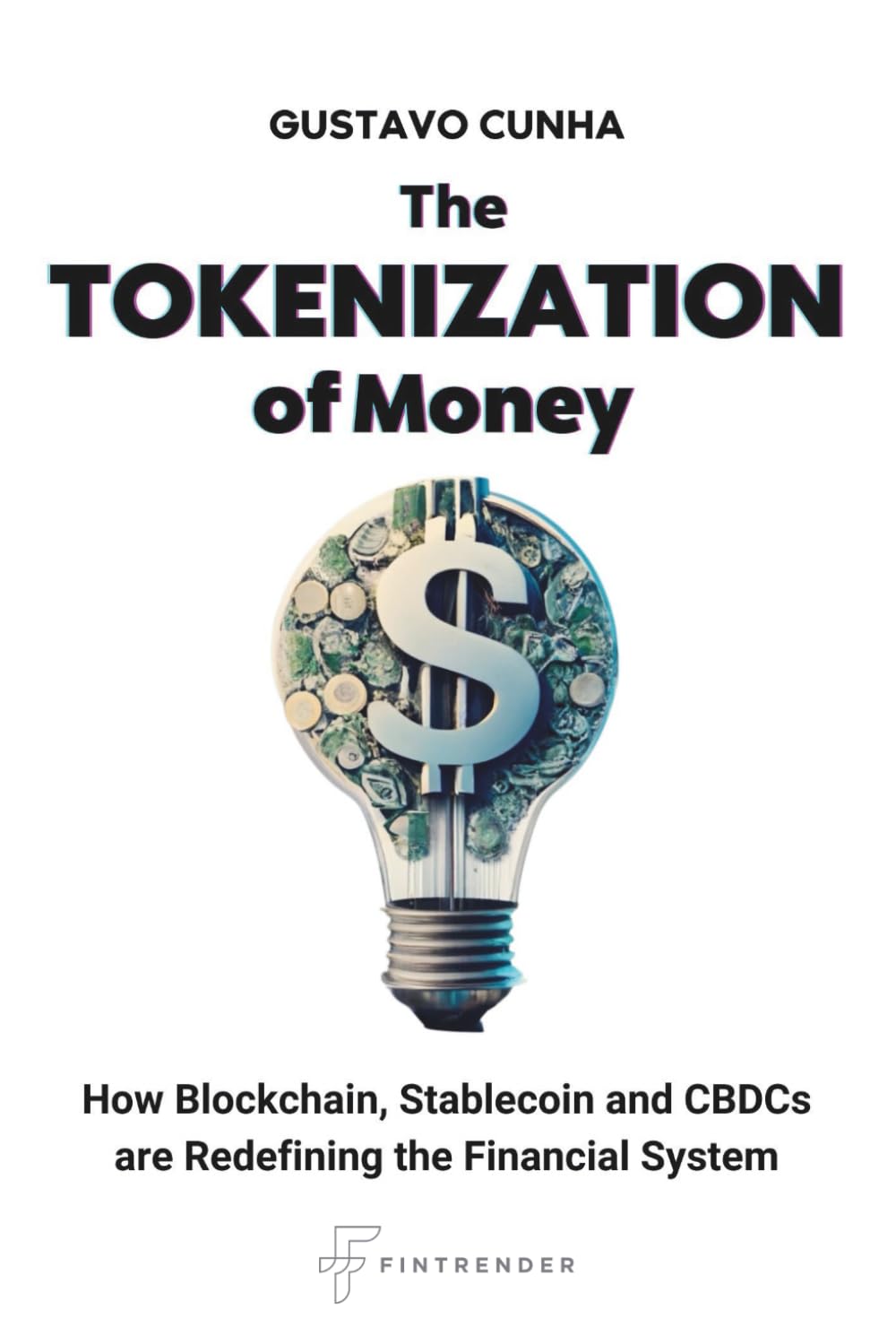 The Tokenization of Money: How Blockchain, Stablecoin and CBDCs are Redefining the Financial System Business, Finance & Career