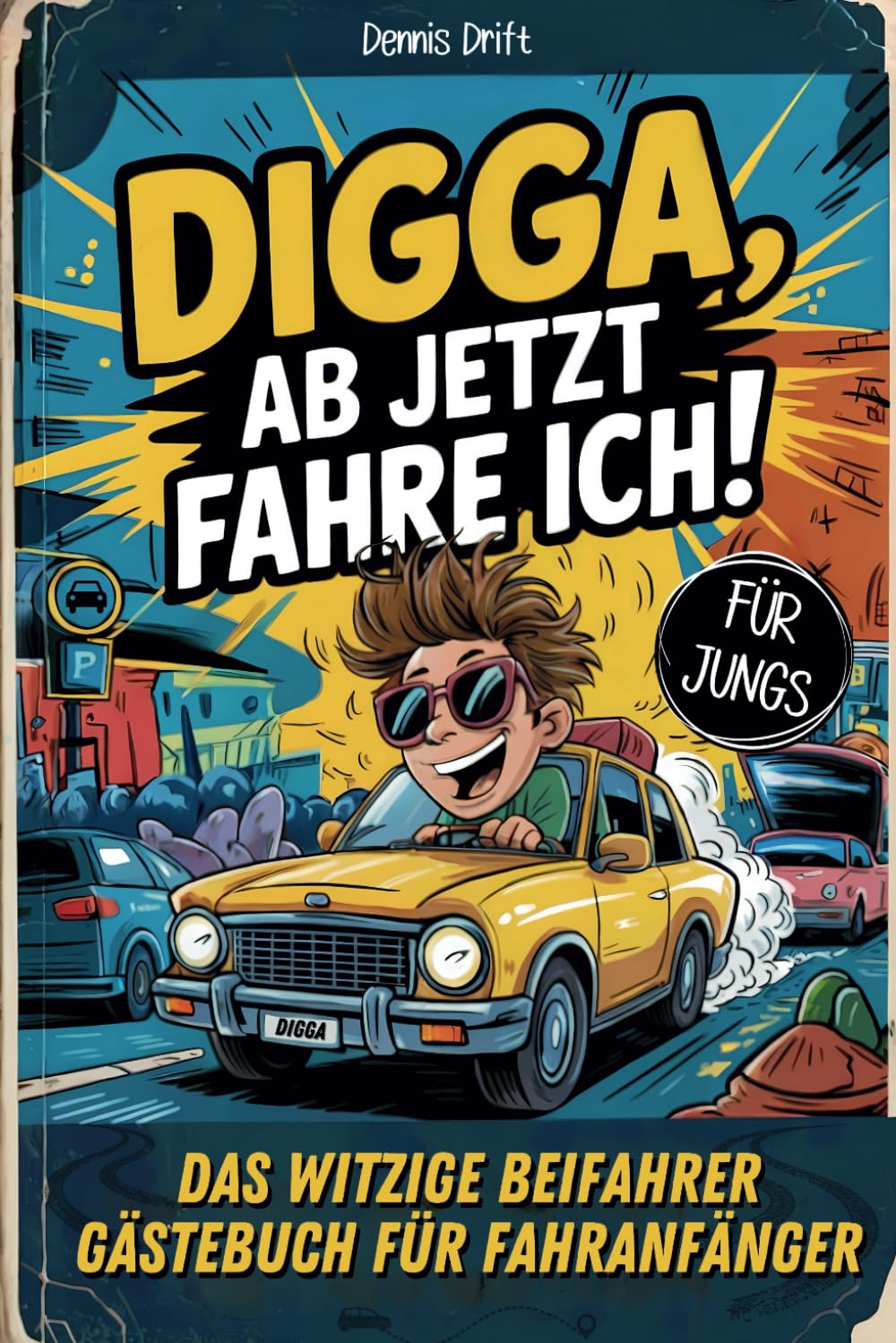 Digga, ab jetzt fahre ich! Das witzige Beifahrer Gästebuch für Fahranfänger. Lustiges Geschenk zum Führerschein oder zum 18. Geburtstag für Jungs Lifestyle