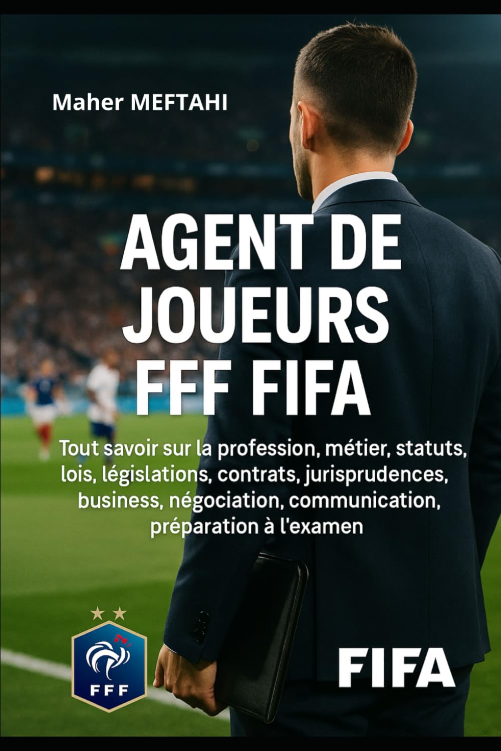 AGENT DE JOUEURS FFF FIFA: TOUT SAVOIR SUR LA PROFESSION book