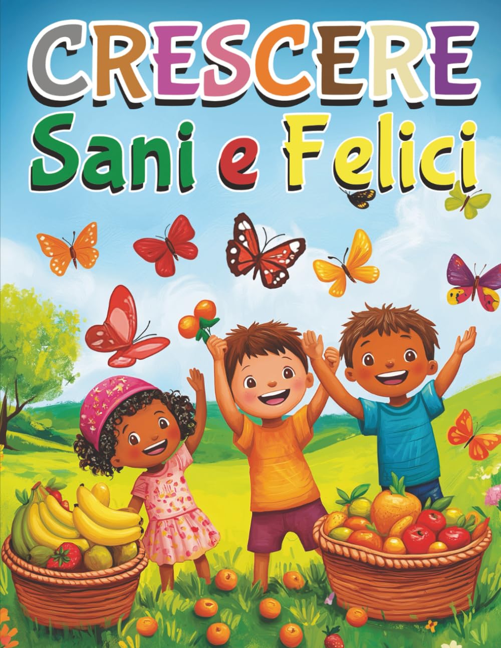 Crescere sani e felici: attività educative per sviluppare emozioni, autonomia e fiducia nei bambini dai 3 ai 5 anni book