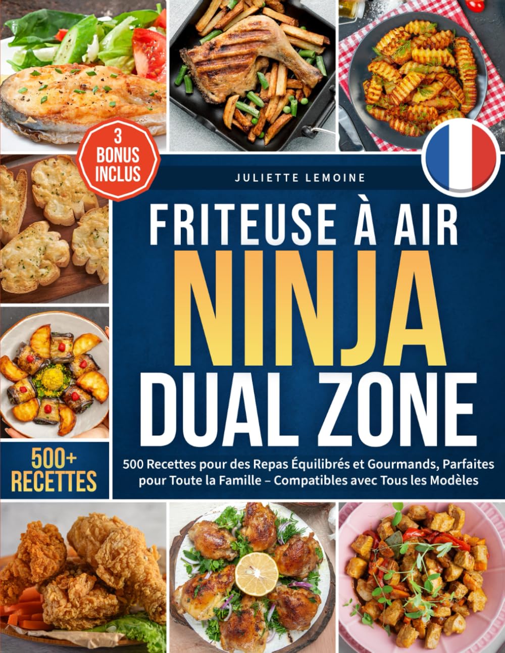 Friteuse à Air Ninja Dual Zone: 500 Recettes pour des Repas Équilibrés et Gourmands, Parfaites pour Toute la Famille – Compatibles avec Tous les Modèles book
