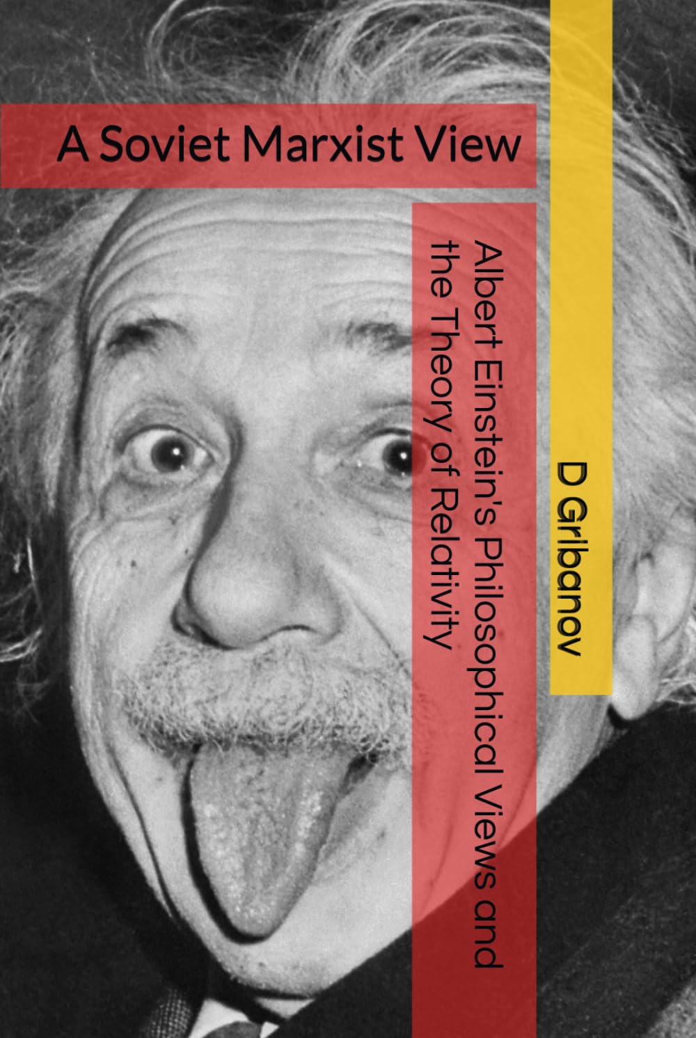 Albert Einstein's Philosophical Views and the Theory of Relativity: A Soviet Marxist View (Marxism Made Cheap) Science