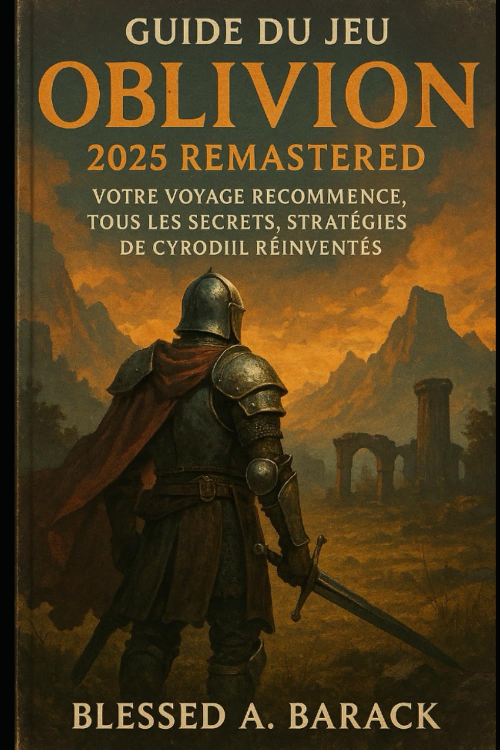 Guide du jeu Oblivion 2025 Remastered: Votre voyage recommence, tous les secrets, stratégies et histoires de Cyrodiil réinventés book