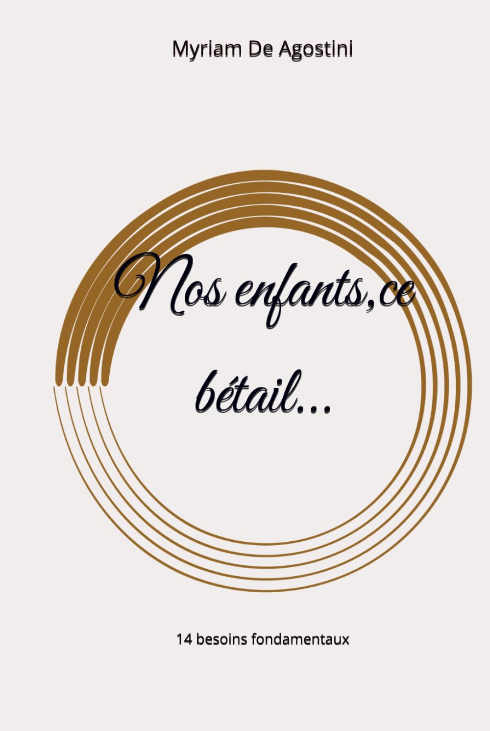 Nos enfants,ce Bétail...: 14 besoins fondamentaux book