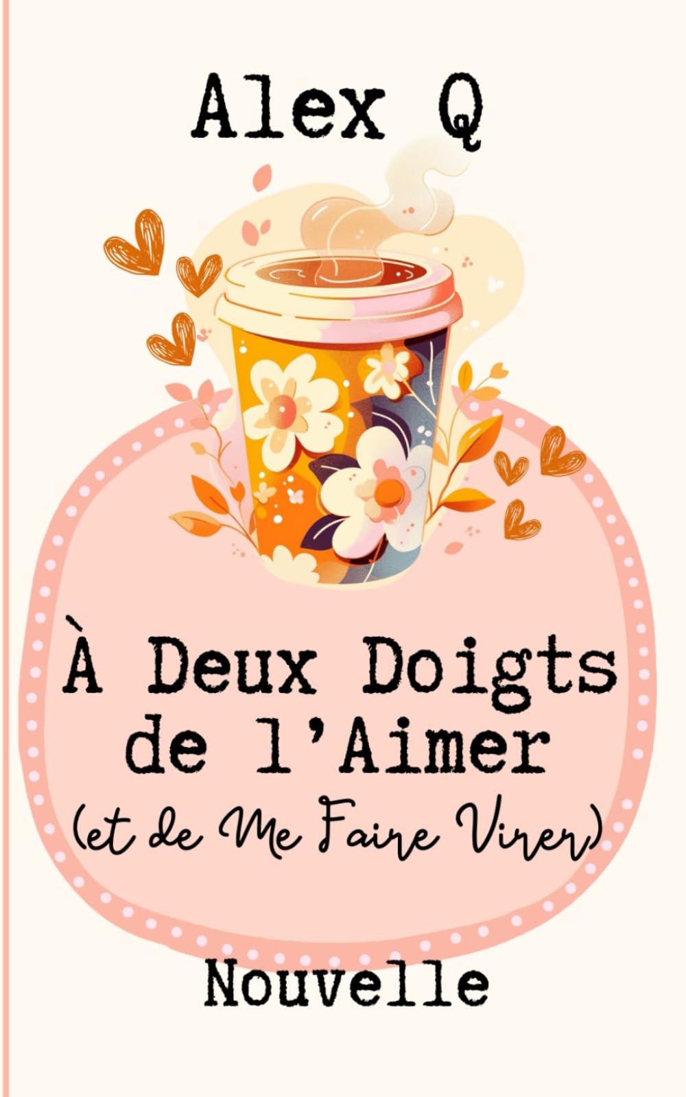 A Deux Doigts de l'Aimer (et de me faire virer): Nouvelle MM book