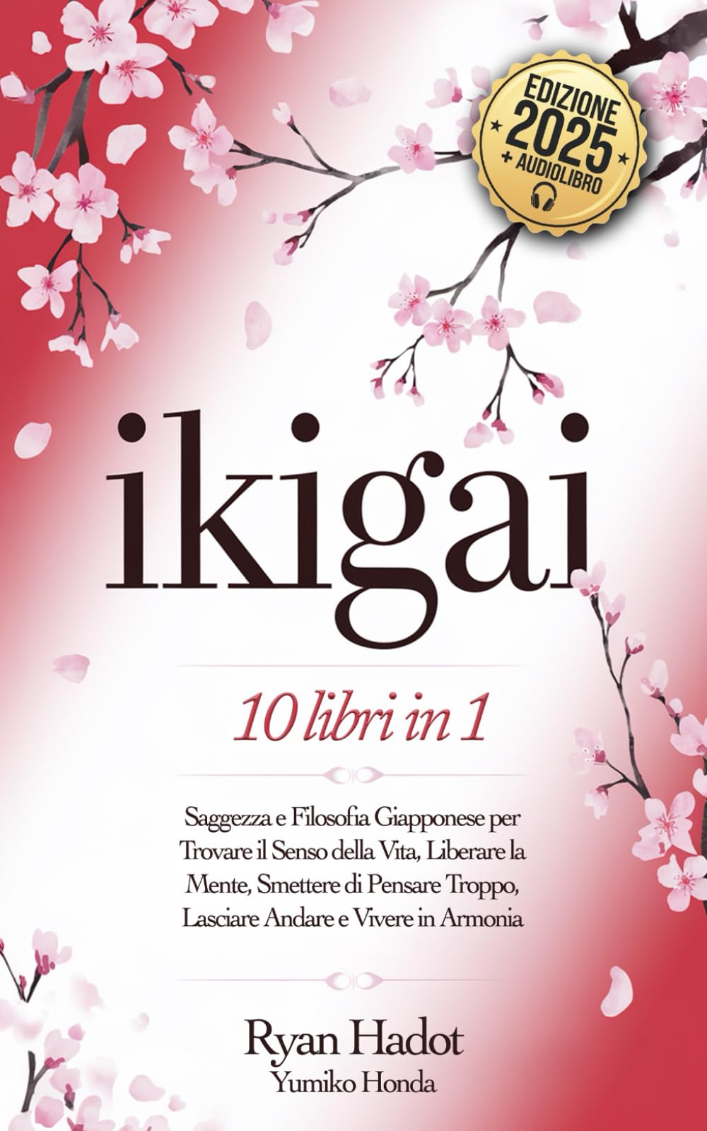 IKIGAI: 10 LIBRI IN 1: Saggezza e Filosofia Giapponese per Trovare il Senso della Vita, Liberare la Mente, Smettere di Pensare Troppo, Lasciare Andare e Vivere in Armonia con Te Stesso. + AUDIOLIBRO Sheet Music
