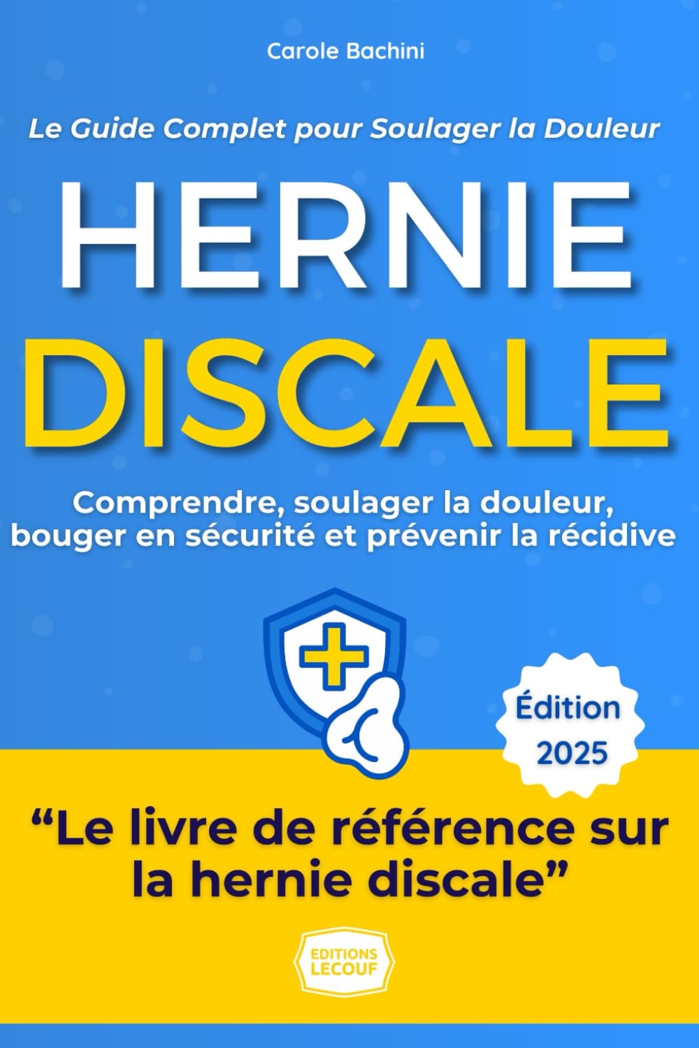 Hernie Discale : Le Guide Complet pour Soulager la Douleur: Le plan d'action pas-à-pas: Comprendre, soulager la douleur, bouger en sécurité et prévenir la récidive book