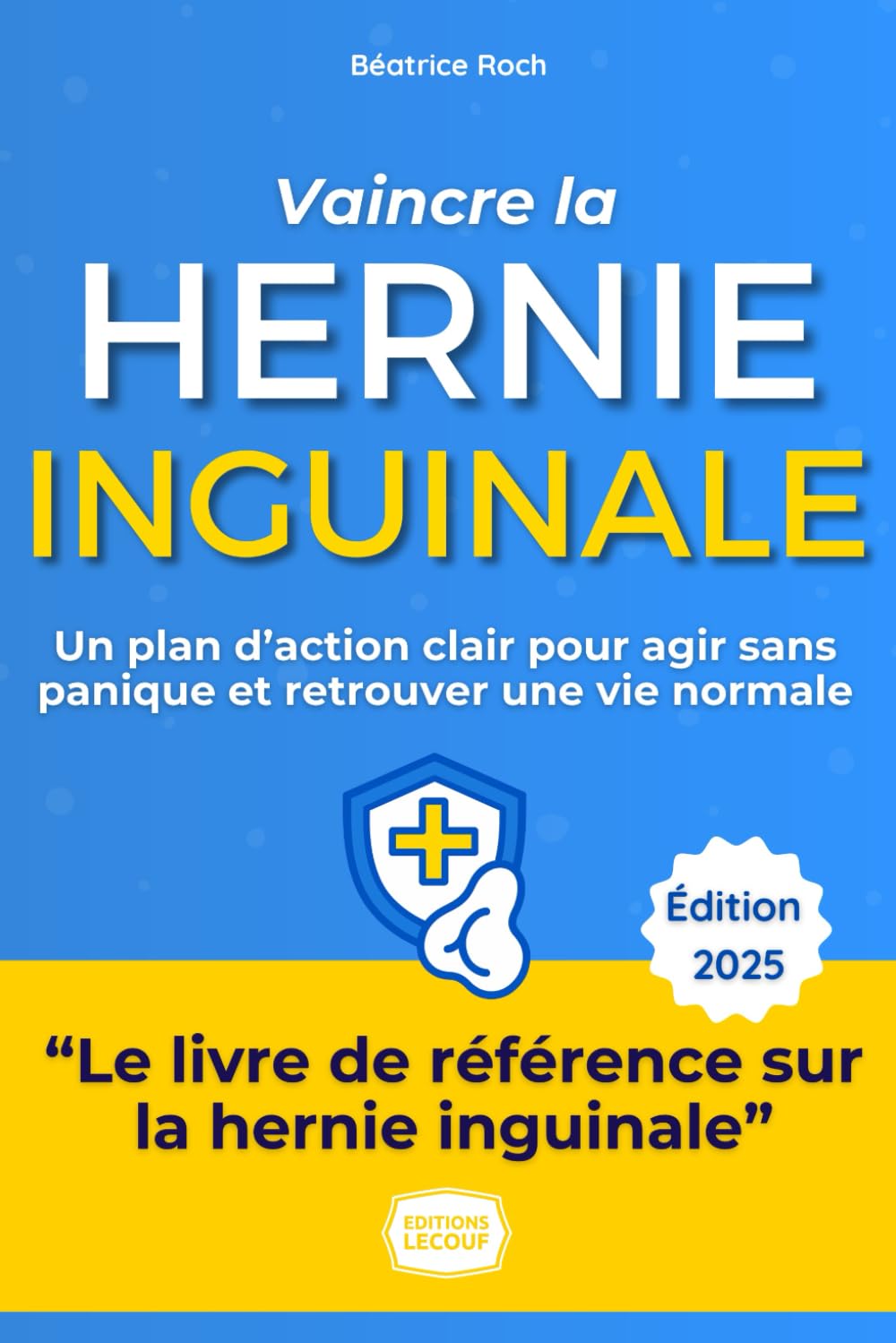 Vaincre la Hernie Inguinale: Un plan d’action clair pour agir sans panique et retrouver une vie normale book