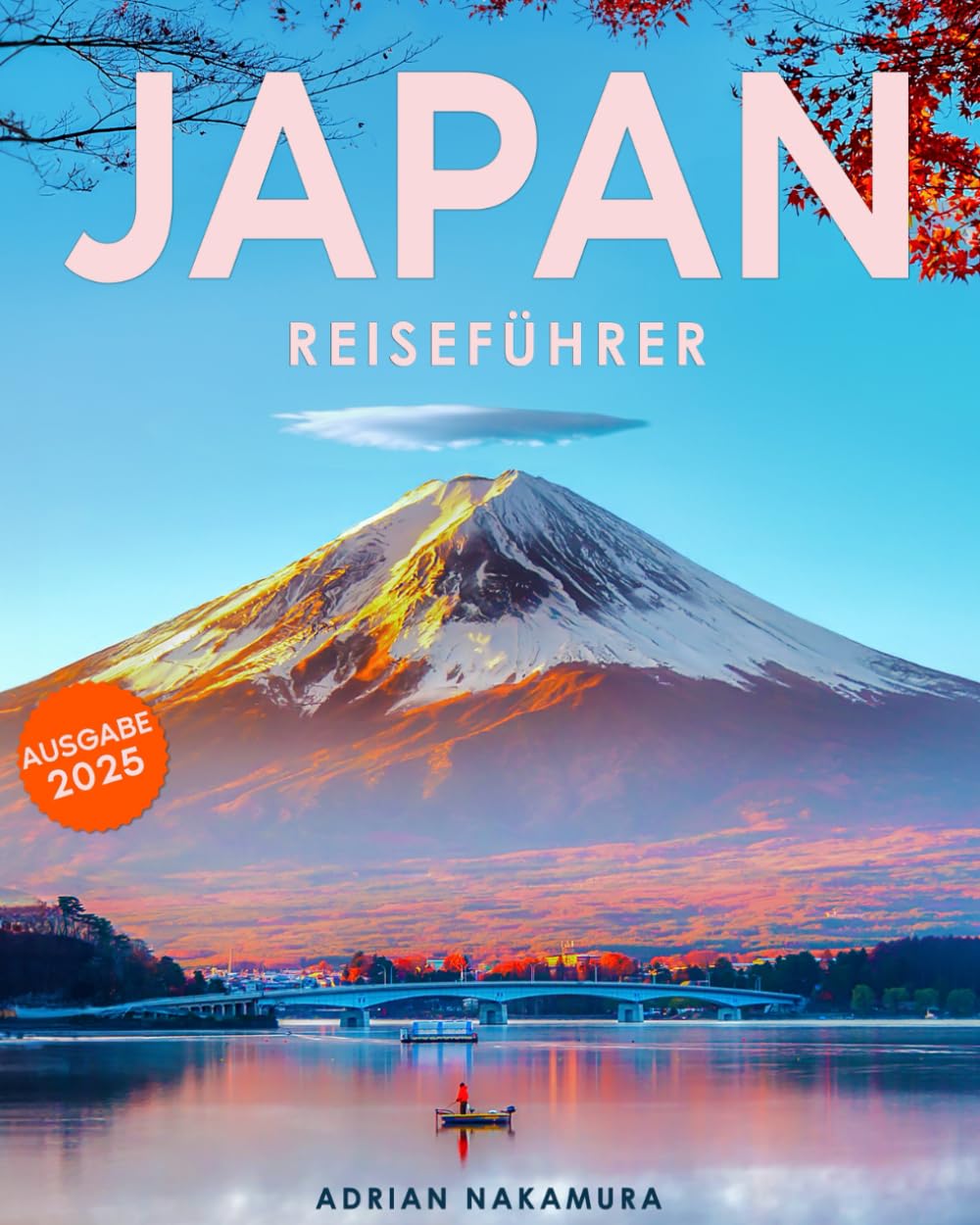 Japan Reiseführer: Entdecken Sie die Seele Japans – Ihr unverzichtbarer Guide zu Tokio, Kyoto, Osaka und mehr | Kultur, Geschichte, Traditionen und kulinarische Highlights erleben Drama