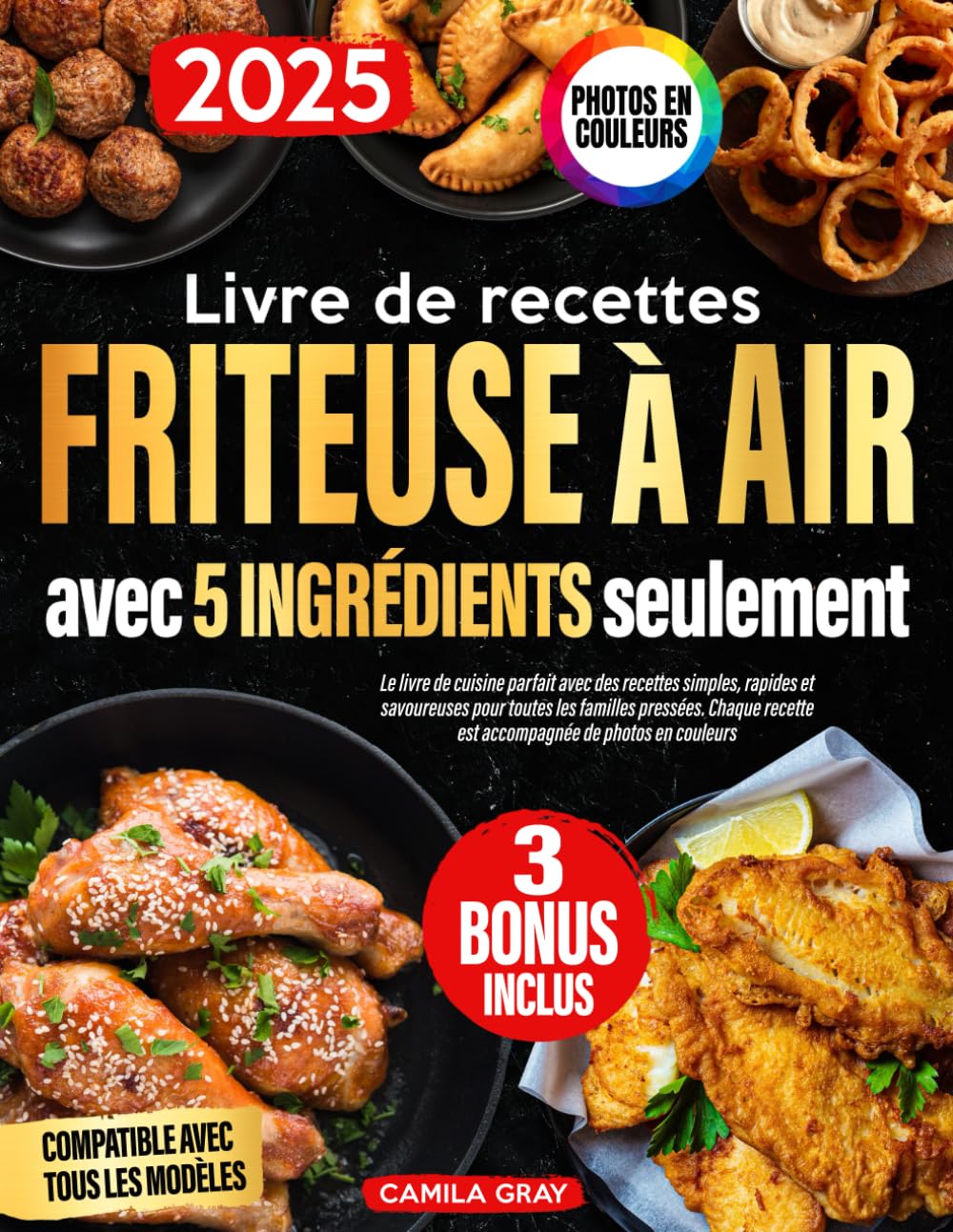 Livre de recettes Friteuse à Air avec 5 ingrédients seulement: Le livre de cuisine parfait avec des recettes simples, rapides et savoureuses pour toutes les familles pressées. Photos en Couleurs book
