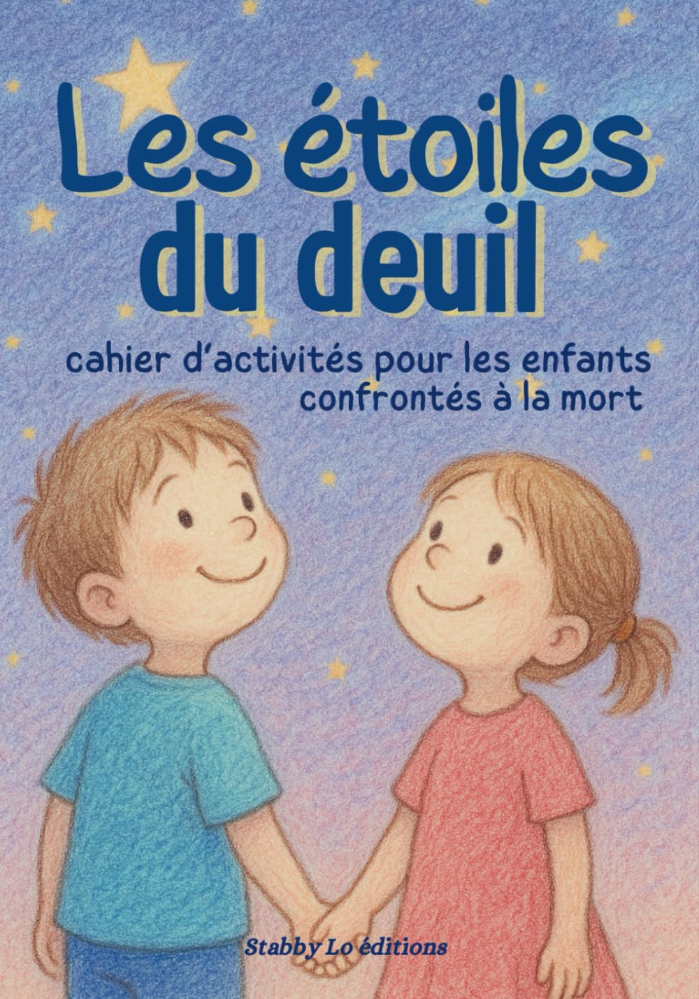Les étoiles du deuil : cahier d'activités pour les enfants confrontés à la mort book