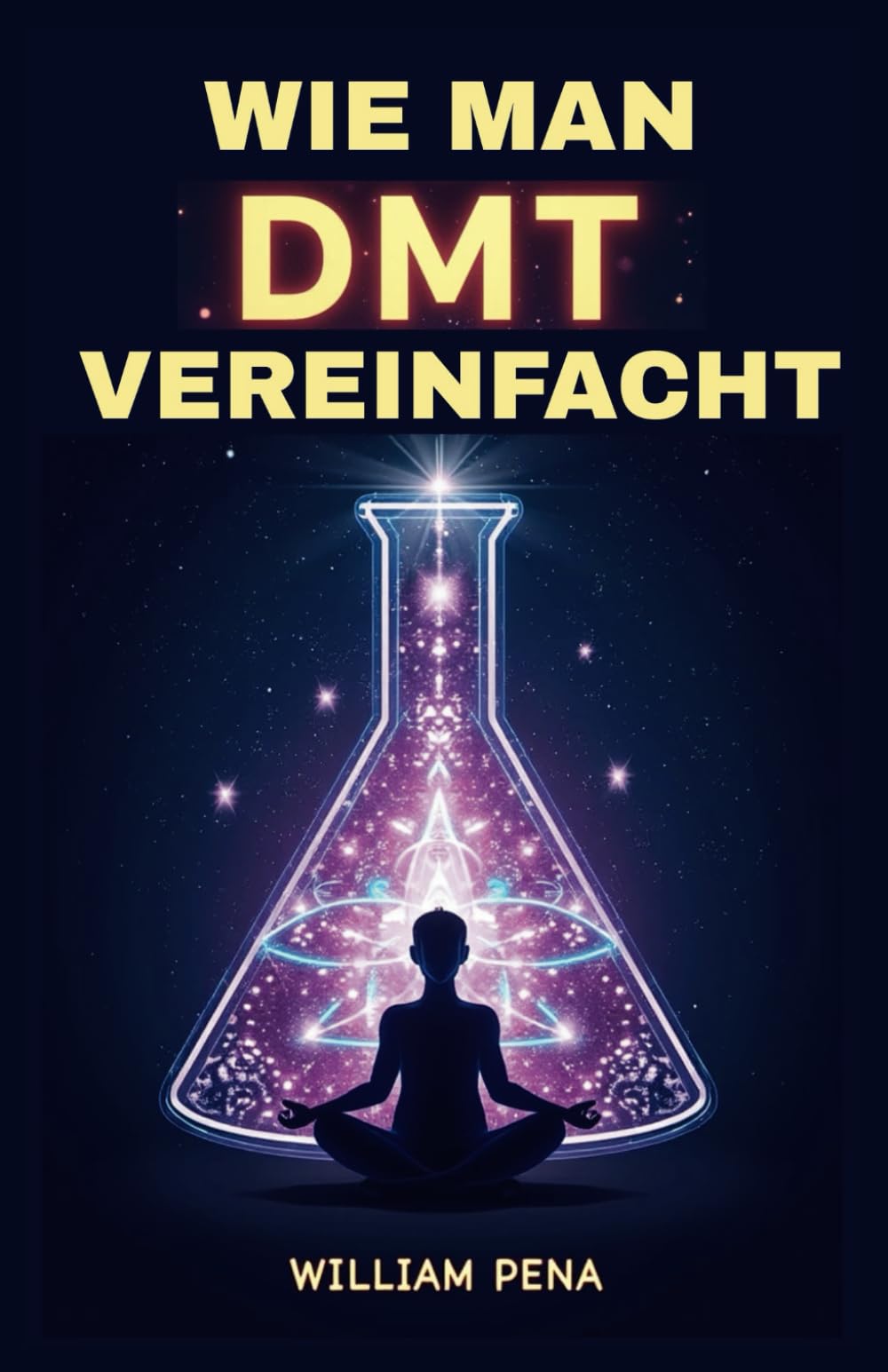 WIE MAN DMT VEREINFACHT: Eine Schritt-für-Schritt-Anleitung zum Verständnis und zur Extraktion von DMT Psychology