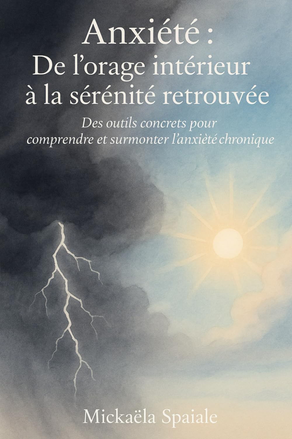 Anxiété : De l’orage intérieur à la sérénité retrouvée: Des outils concrets pour comprendre et surmonter l’anxiété chronique book