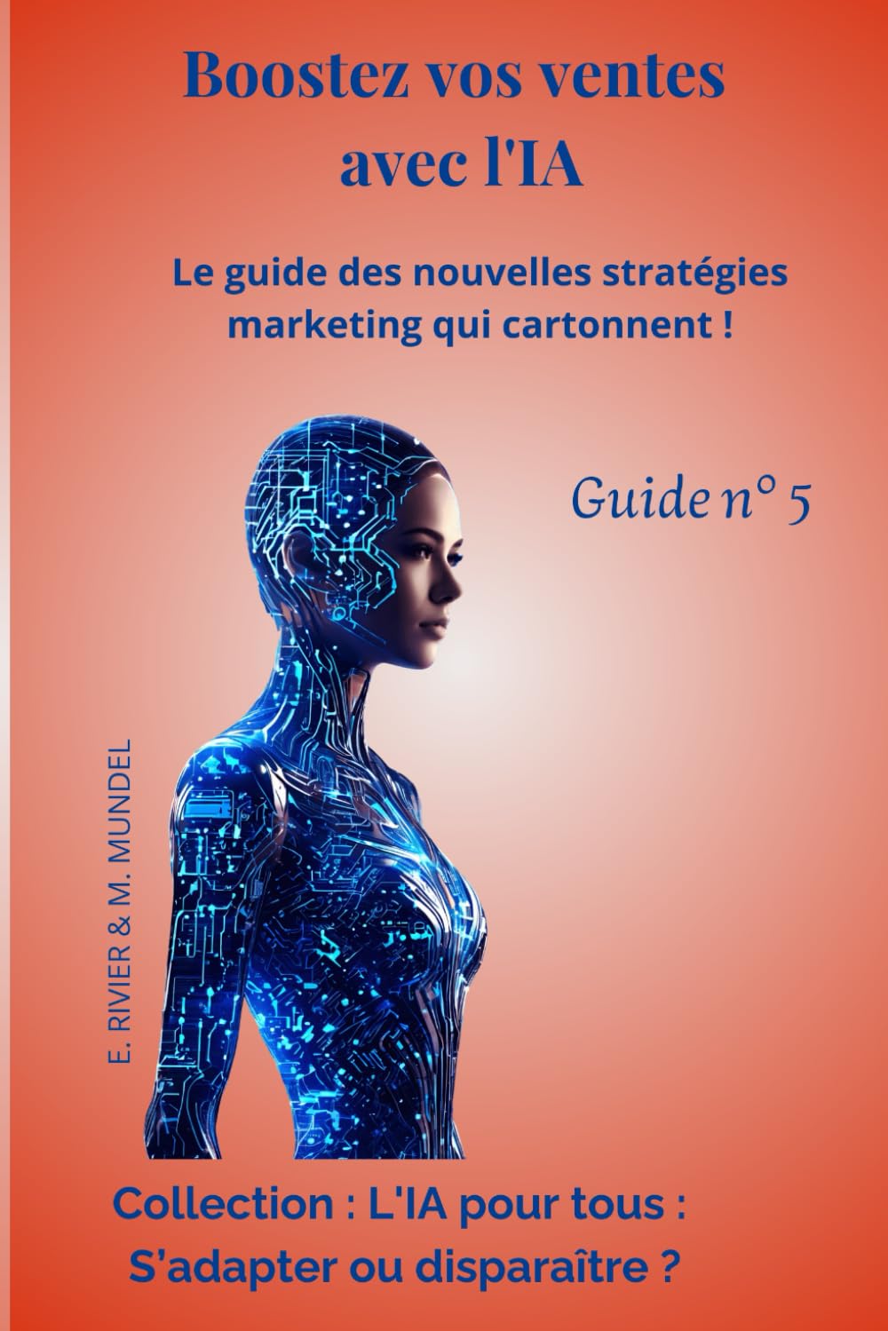 Boostez vos ventes avec l'Intelligence Artificielle: Le guide des nouvelles stratégies marketing qui cartonnent ! - Guide N°5 book