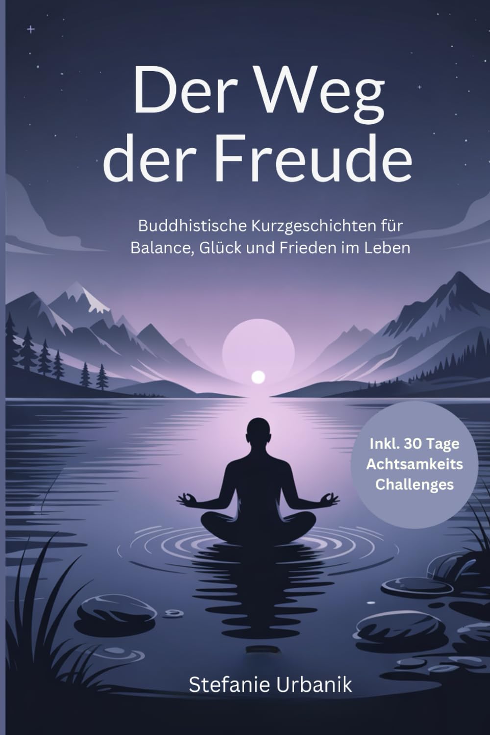 Der Weg der Freude: Buddhistische Kurzgeschichten für mehr Balance, Glück und Frieden im Leben Essays & Short Stories