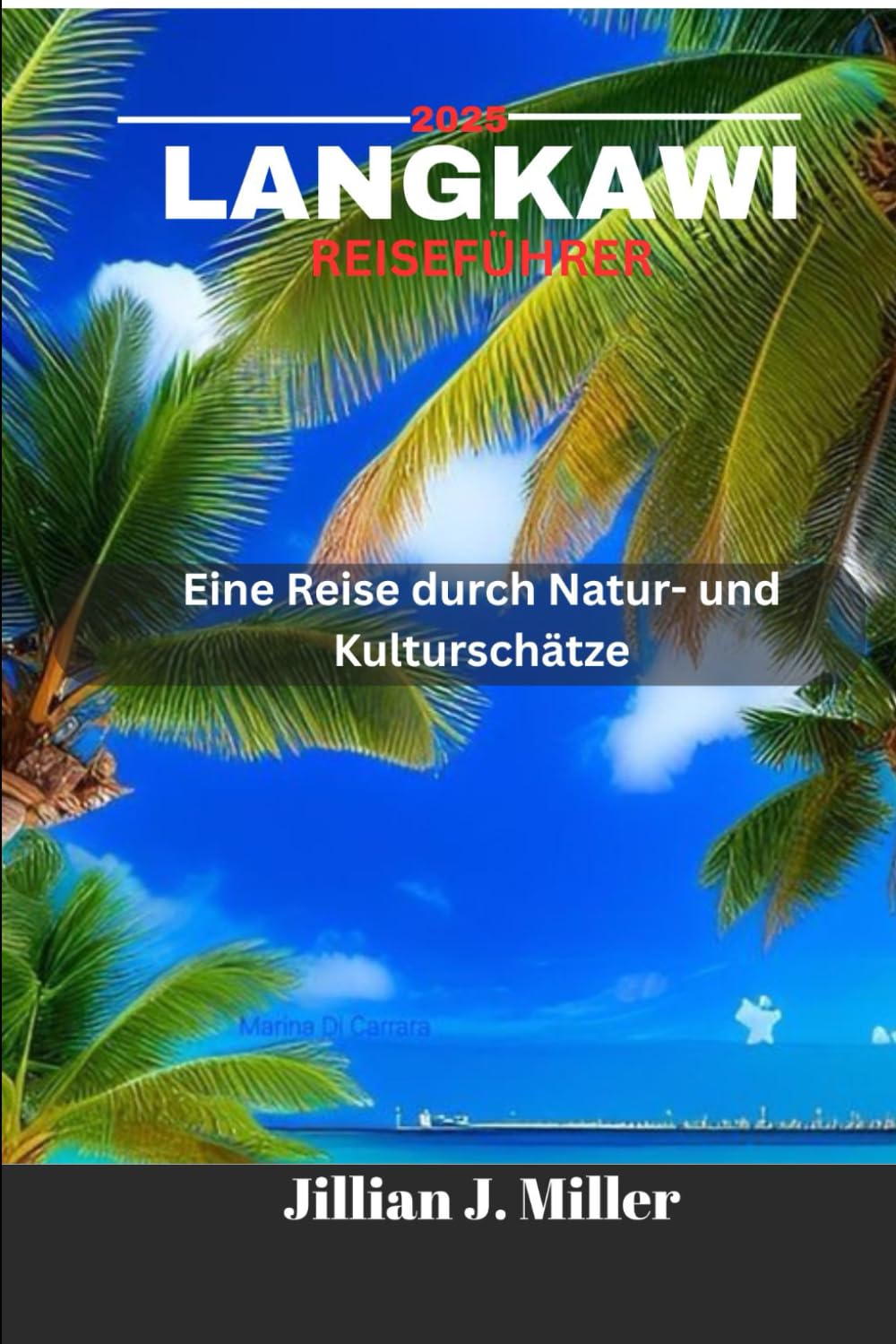 LANGKAWI REISEFÜHRER 2025: Eine Reise durch Natur- und Kulturschätze Travel Guides