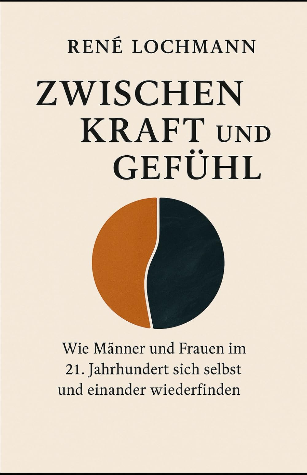 Zwischen Kraft und Gefühl: Wie Männer und Frauen im 21. Jahrhundert sich selbst und einander wiederfinden. Social Sciences