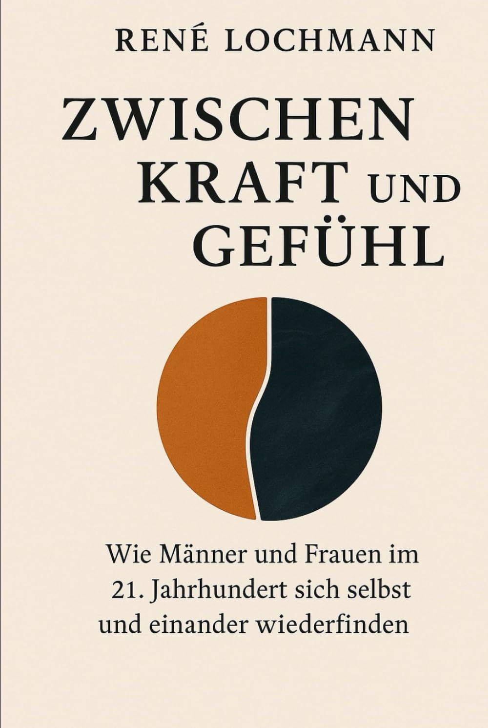 Zwischen Kraft und Gefühl: Wie Männer und Frauen im 21. Jahrhundert sich selbst und einander wiederfinden. Historical Fiction
