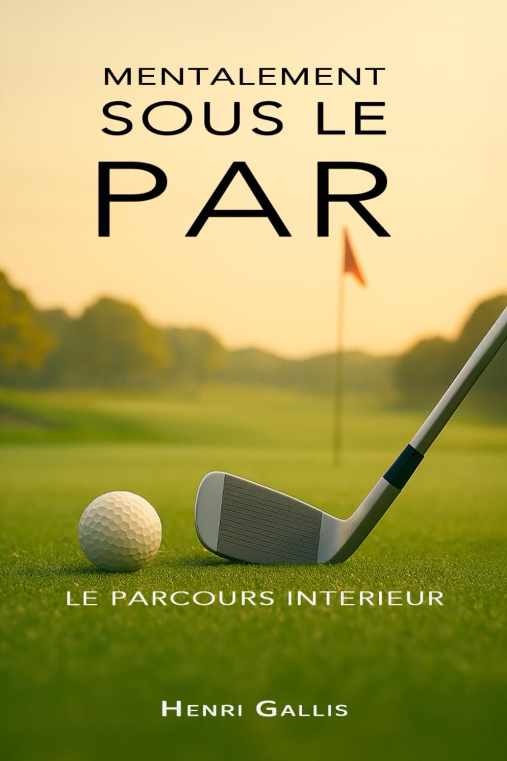 Mentalement Sous le Par: Le Parcours Interieur book
