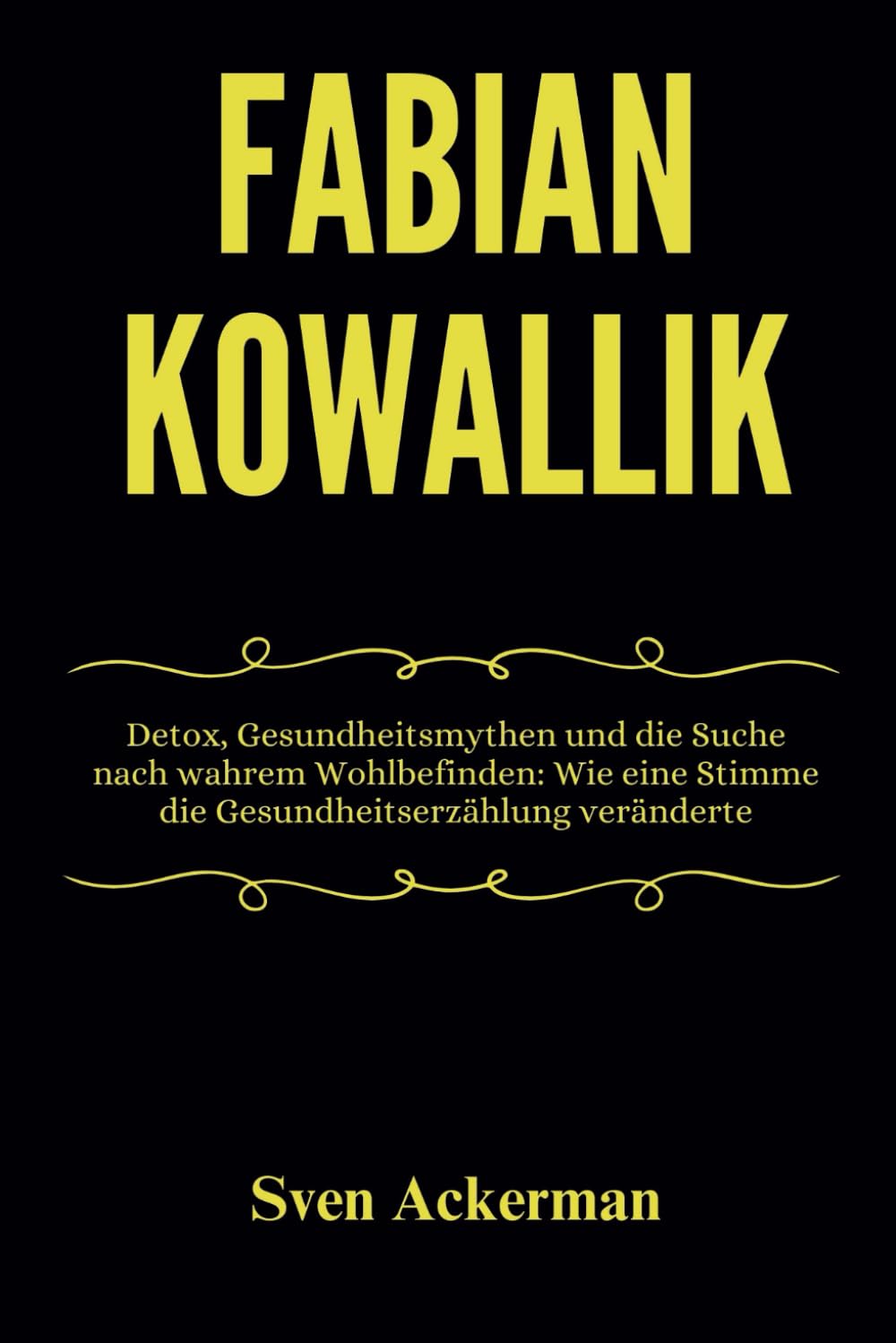 Fabian Kowallik: Detox, Gesundheitsmythen und die Suche nach wahrem Wohlbefinden: Wie eine Stimme die Gesundheitserzählung veränderte Medicine