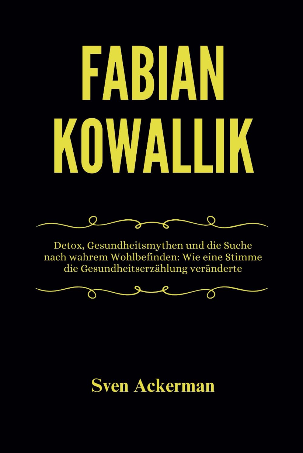 Fabian Kowallik: Detox, Gesundheitsmythen und die Suche nach wahrem Wohlbefinden: Wie eine Stimme die Gesundheitserzählung veränderte Medicine
