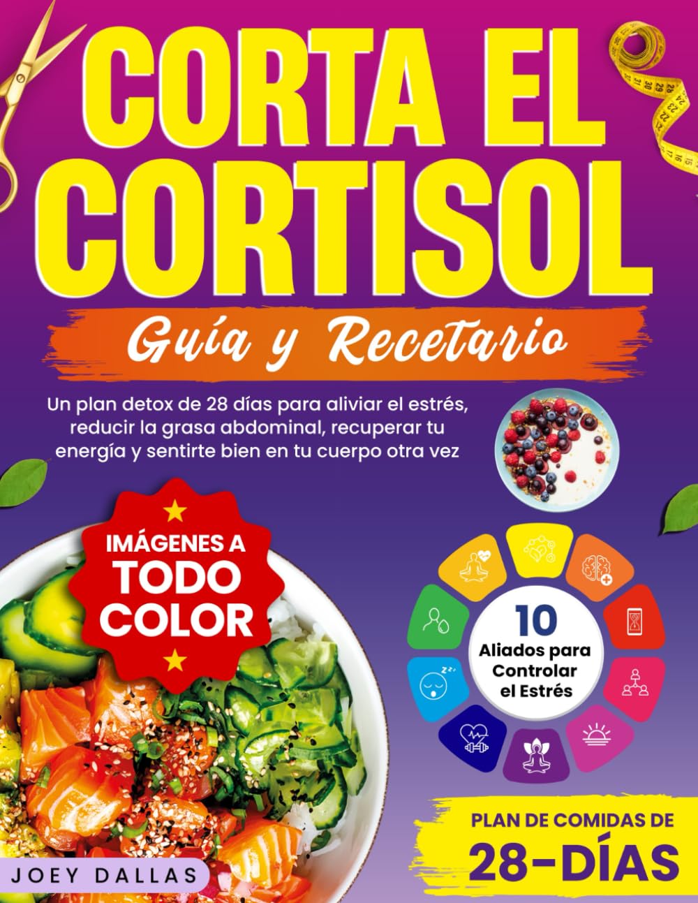 Corta El Cortisol: Un Plan Detox de 28 Días Para Aliviar el Estrés, Reducir la Grasa Abdominal, Recuperar Tu Energía y Sentirte Bien en Tu Cuerpo Otra Vez book