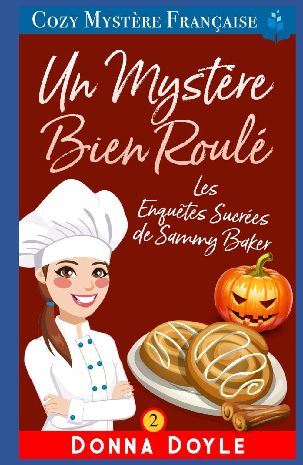 Un Mystère Bien Roulé: Les Enquêtes Sucrées de Sammy Baker (Les Mystères de la Pâtissière: Une Série Culinaire Cosy de Sammy Baker, Band 2) Detective & CSI