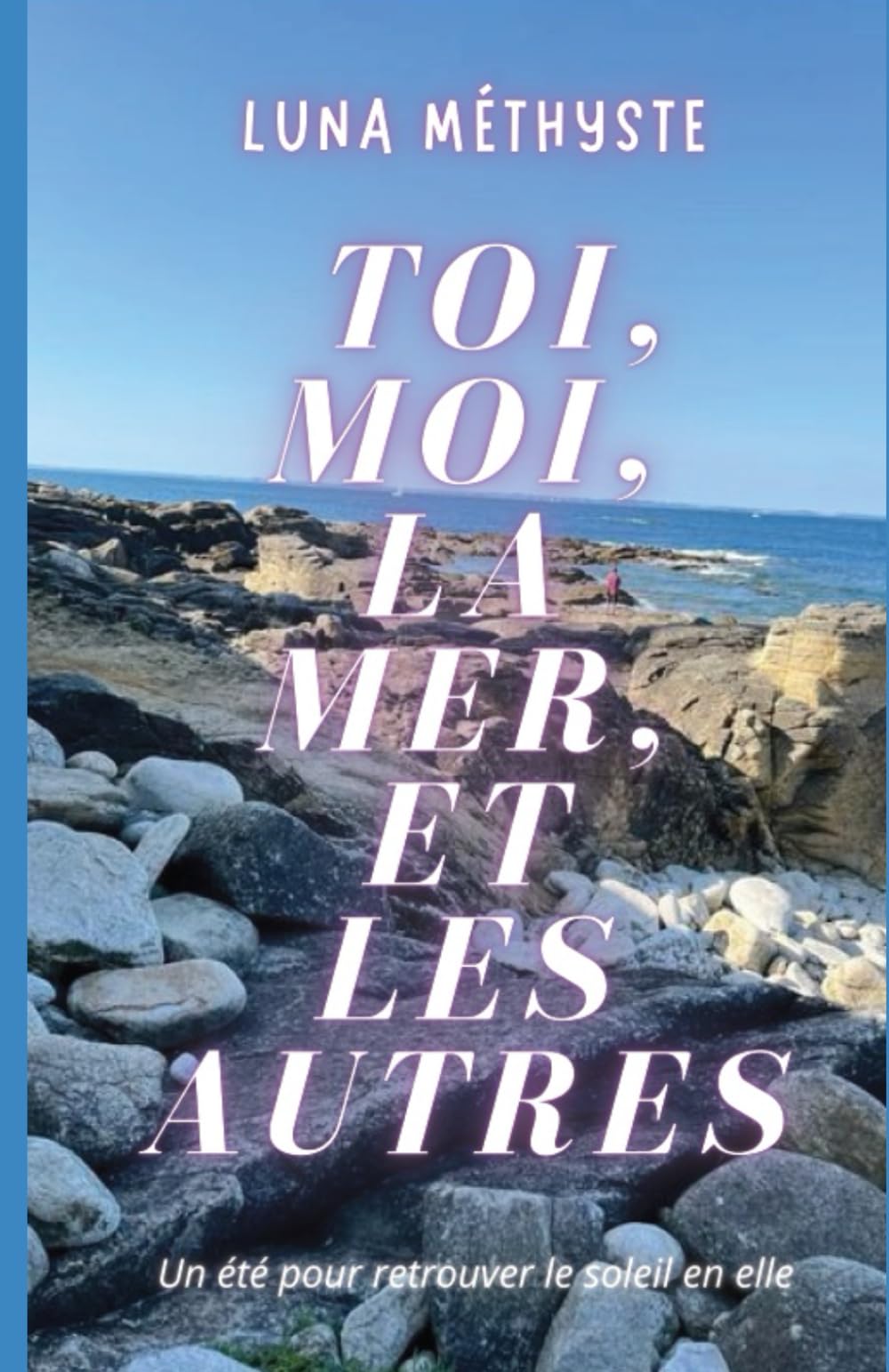 Toi, Moi, la Mer, et les autres: Un été pour retrouver le Soleil en elle book