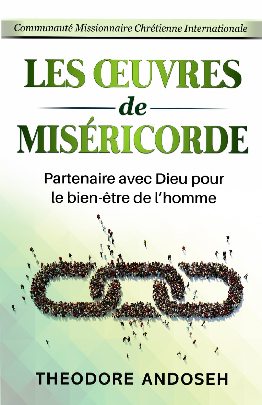 Les œuvres de miséricorde: Partenaire avec Dieu pour le bien-être de l’homme book