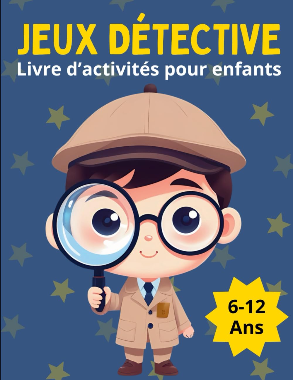 Jeux Détective: Livre d'Activités pour Enfants de 6 à 12 ans, Énigmes et Mystères qui Stimuleront les Jeunes Esprits book