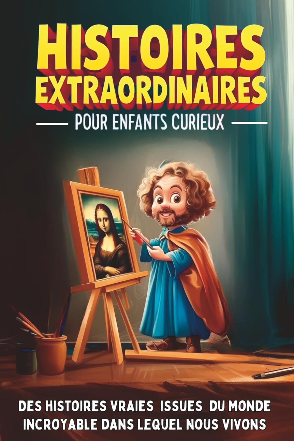 Histoires extraordinaires pour enfants curieux de 8 à 14 ans - Tome 2: Des aventures étonnantes issues de l'Histoire, de la Science et du Monde incroyable dans lequel nous vivons Non-fiction