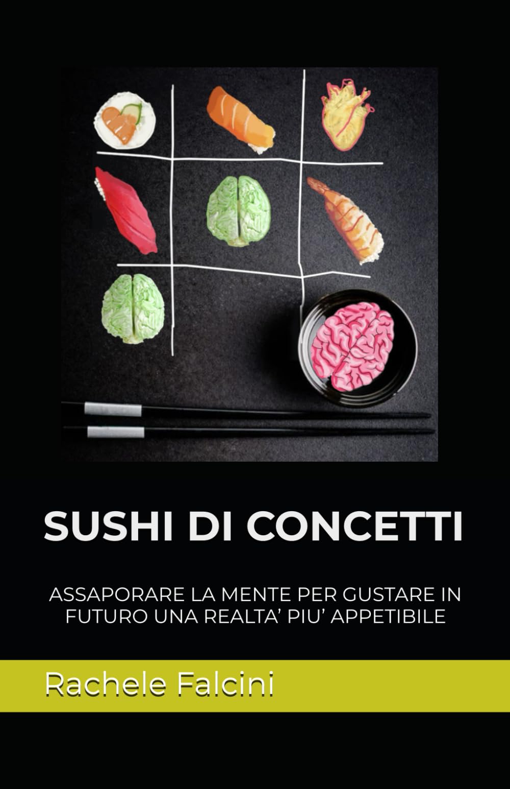 SUSHI DI CONCETTI: ASSAPORARE LA MENTE PER GUSTARE IN FUTURO UNA REALTA’ PIU’ APPETIBILE book