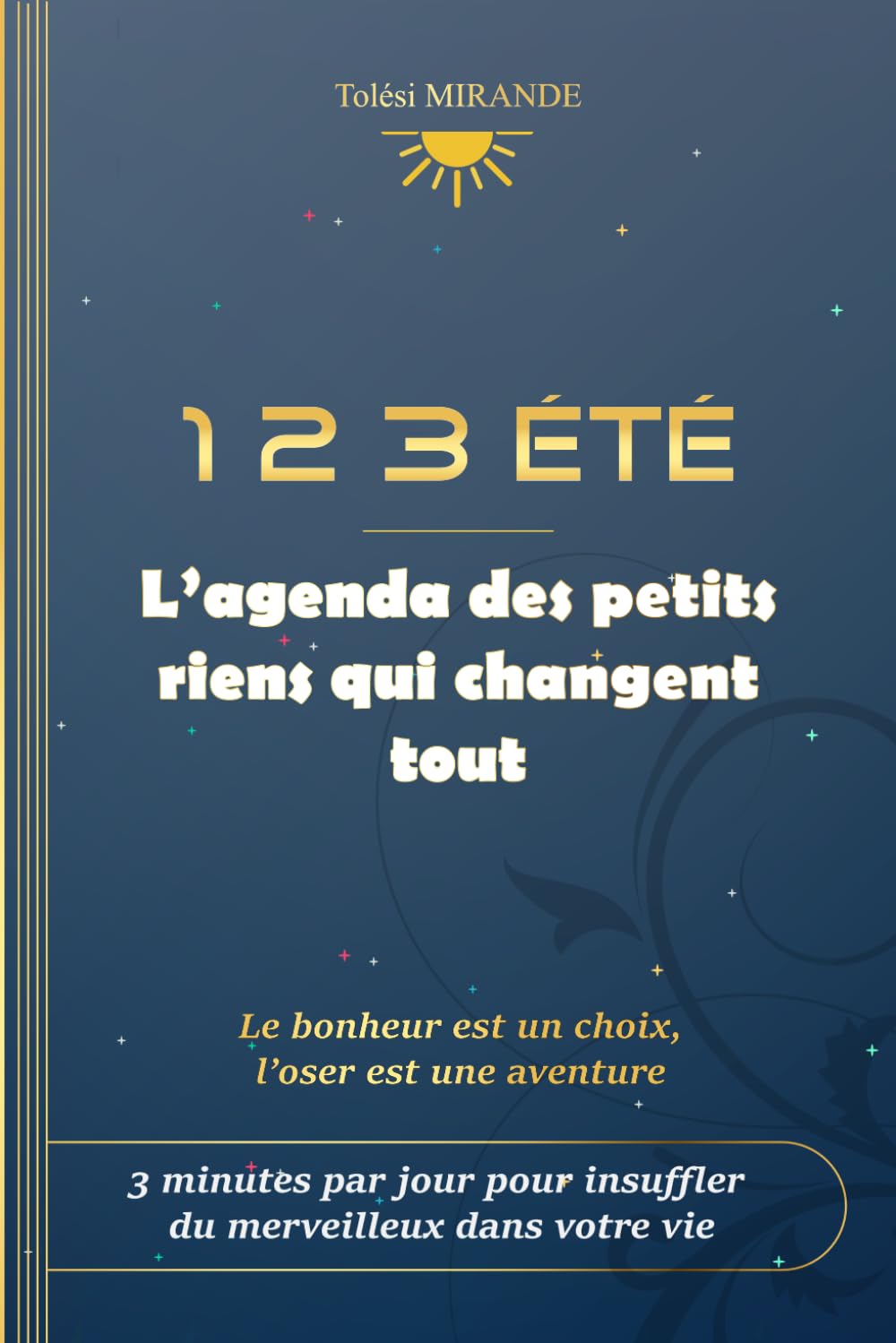 1 2 3 ETE L'agenda des petits riens qui changent tout: 3 minutes par jour pour insuffler du merveilleux dans votre vie book