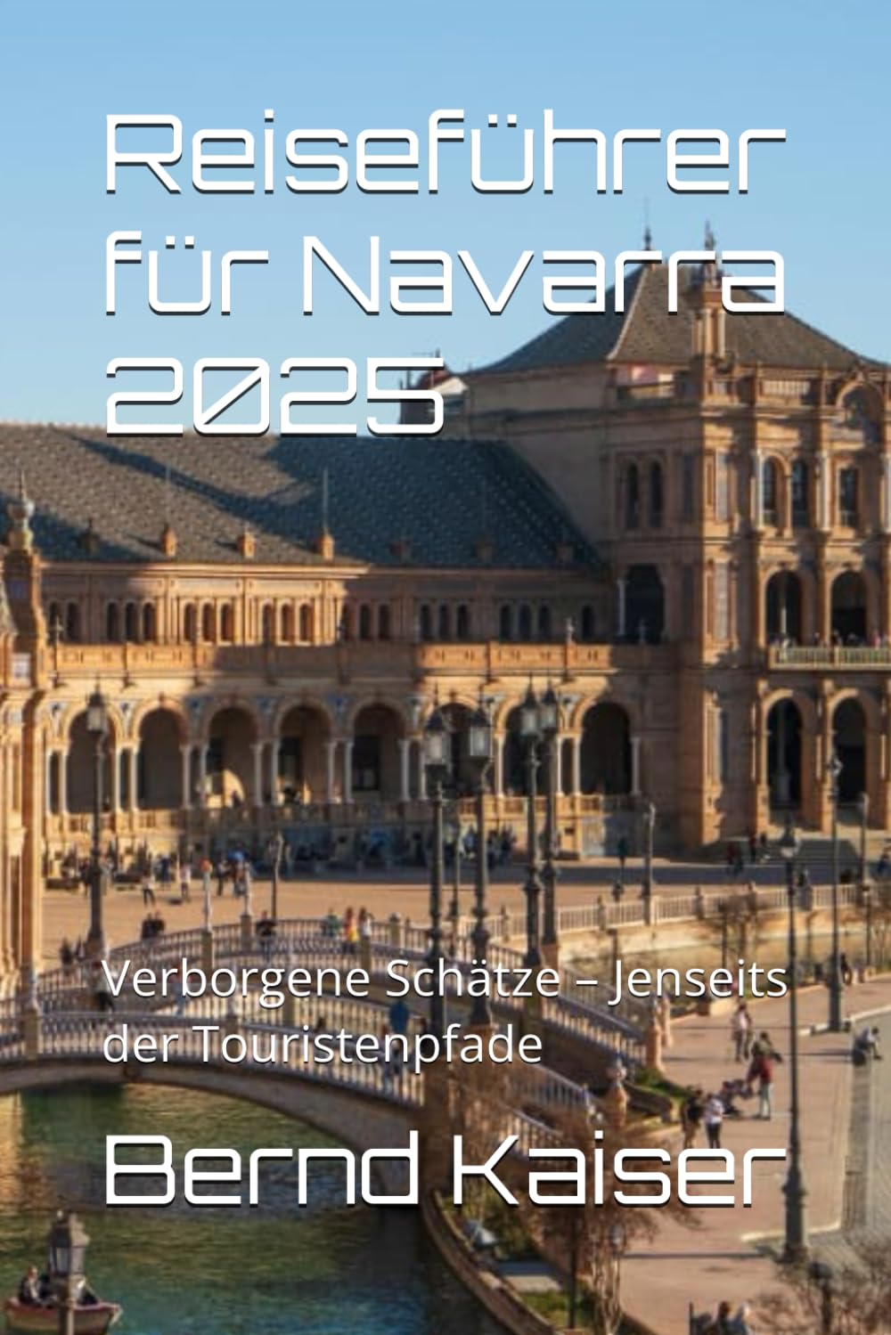 Reiseführer für Navarra 2025: Verborgene Schätze – Jenseits der Touristenpfade Travel Guides