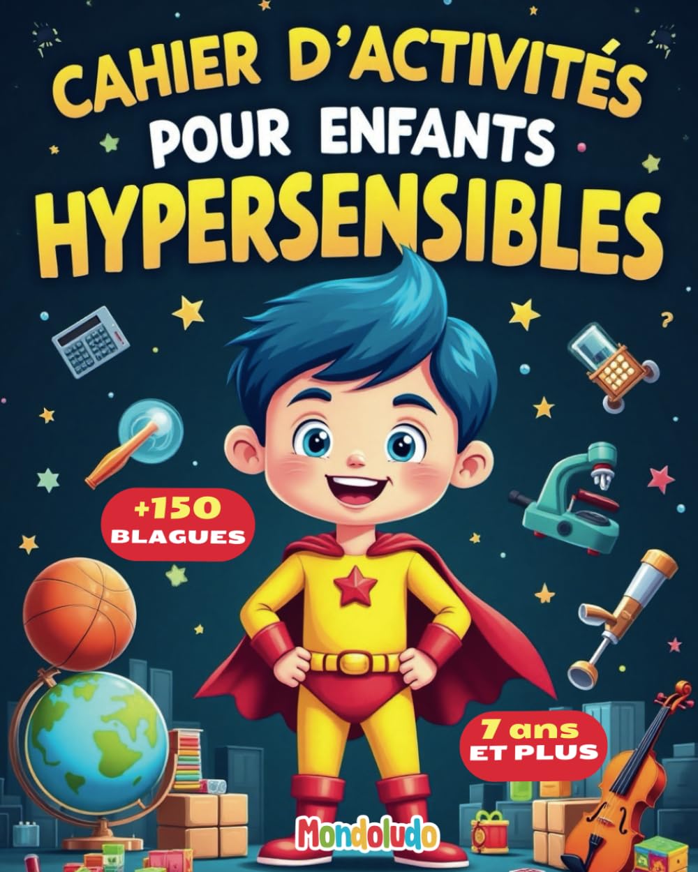 Cahier d'activités pour enfants hypersensibles: 100 jeux anti-ennui et activités sensorielles à partir de 7 ans : cherche et trouve, énigmes, sudoku...cahier de vacances à partir de CE1 book