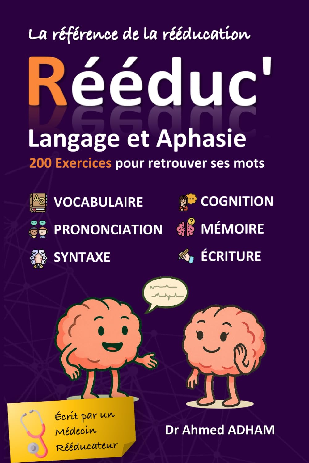 Rééduc' : Langage et Aphasie: 200 exercices pour retrouver ses mots - Votre méthode ludique pour travailler parole et langage après un AVC, ... toute lésion neurologique affectant la parole book