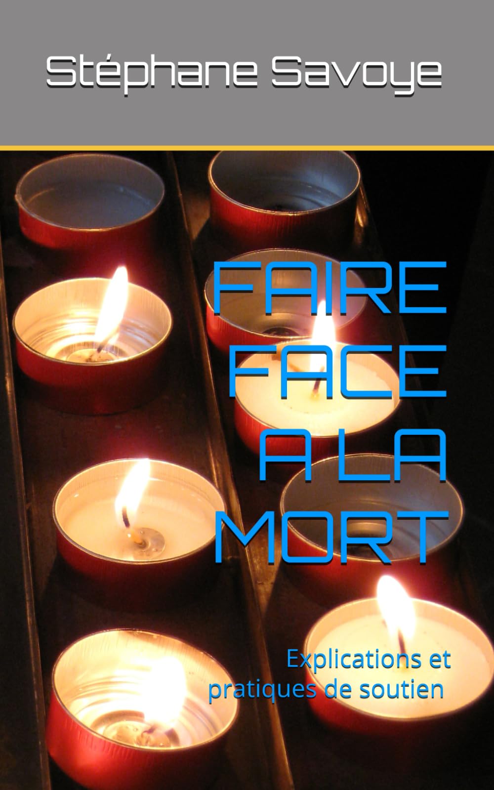 FAIRE FACE A LA MORT: Explications et pratiques de soutien pendant la période de deuil ! book