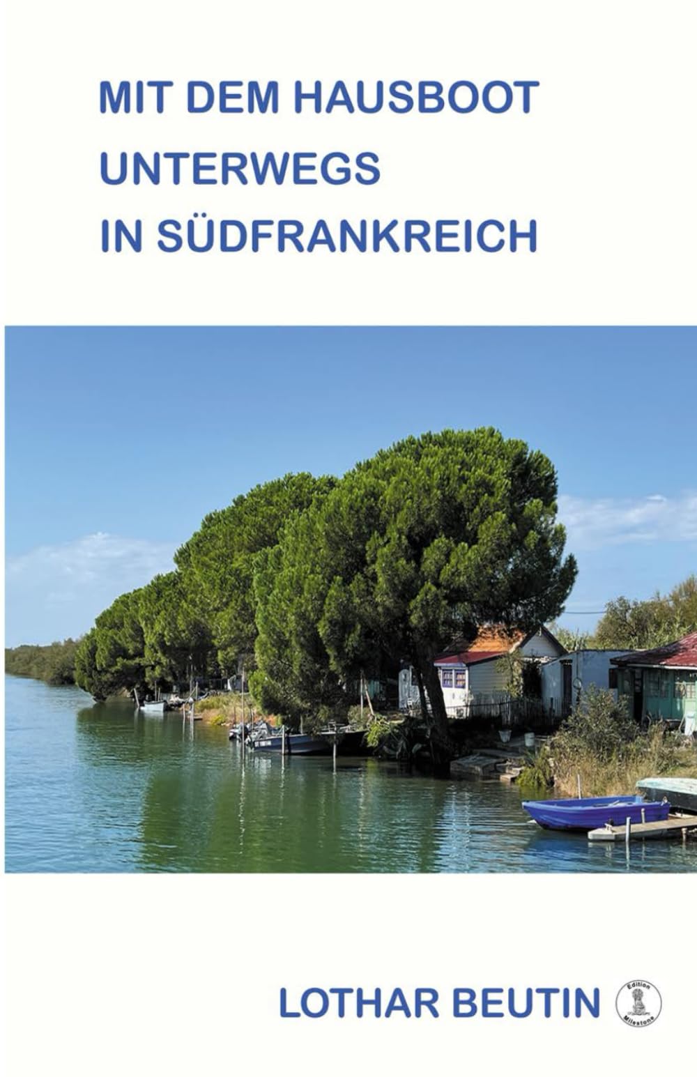 Mit dem Hausboot unterwegs in Südfrankreich: Von der Camargue bis Okzitanien Travelogues