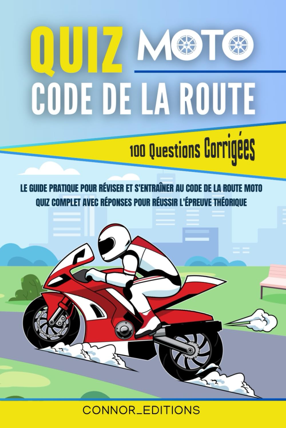 Quiz Code de la route francais MOTO: 100 Questions corrigées pour Passer le Code Moto Facilement avec un guide pratique pour Réussir le Permis Moto book