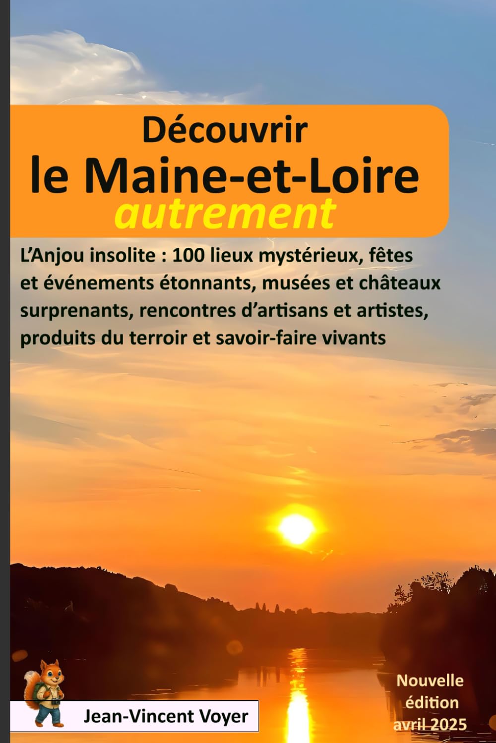 Découvrir le Maine-et-Loire autrement: L’Anjou insolite : 100 lieux mystérieux, fêtes et événements étonnants, musées et châteaux surprenants, rencontres d’artisans et artistes, produits du terroir... book