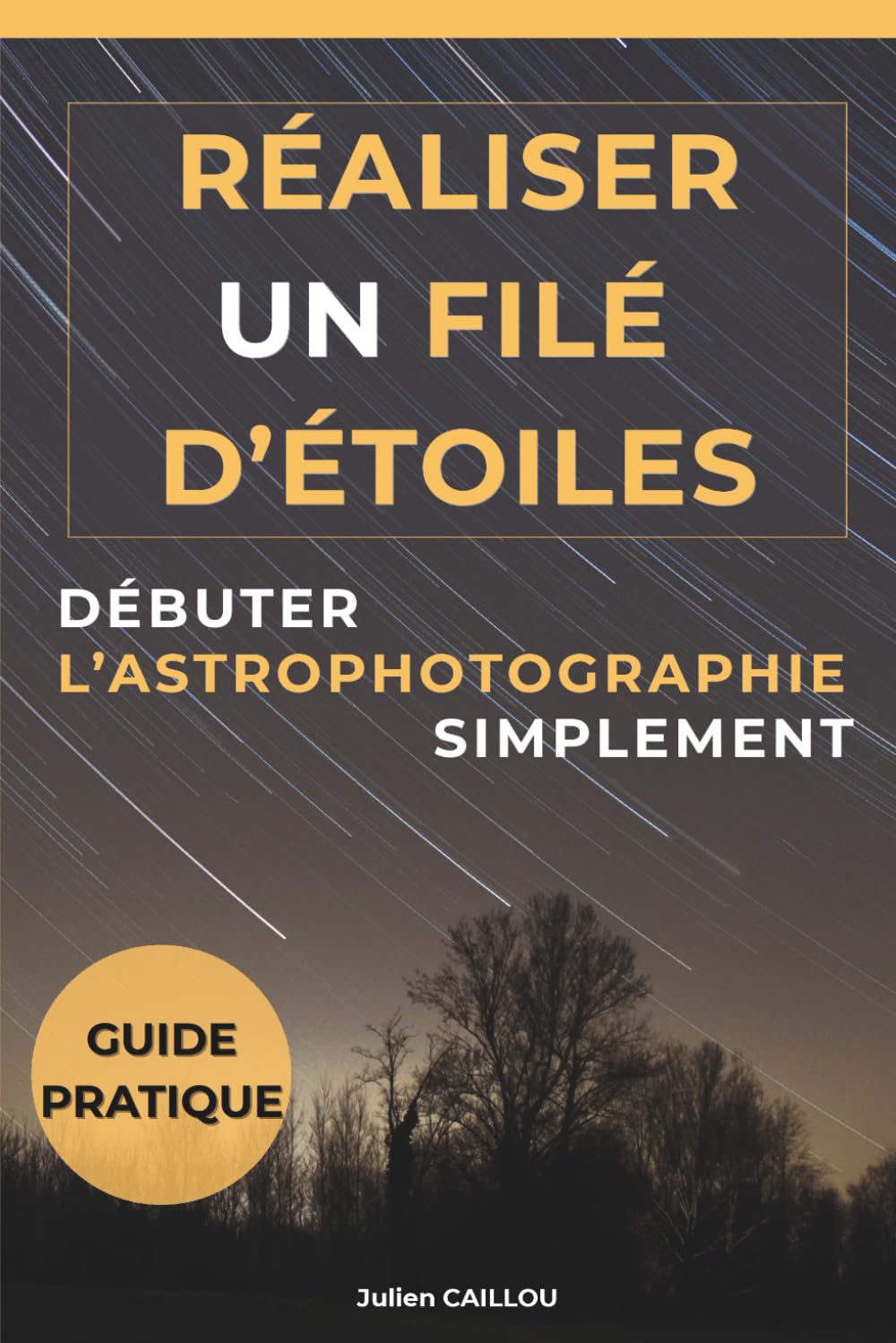 Réaliser un filé d’étoiles: Débuter l’astrophotographie simplement book