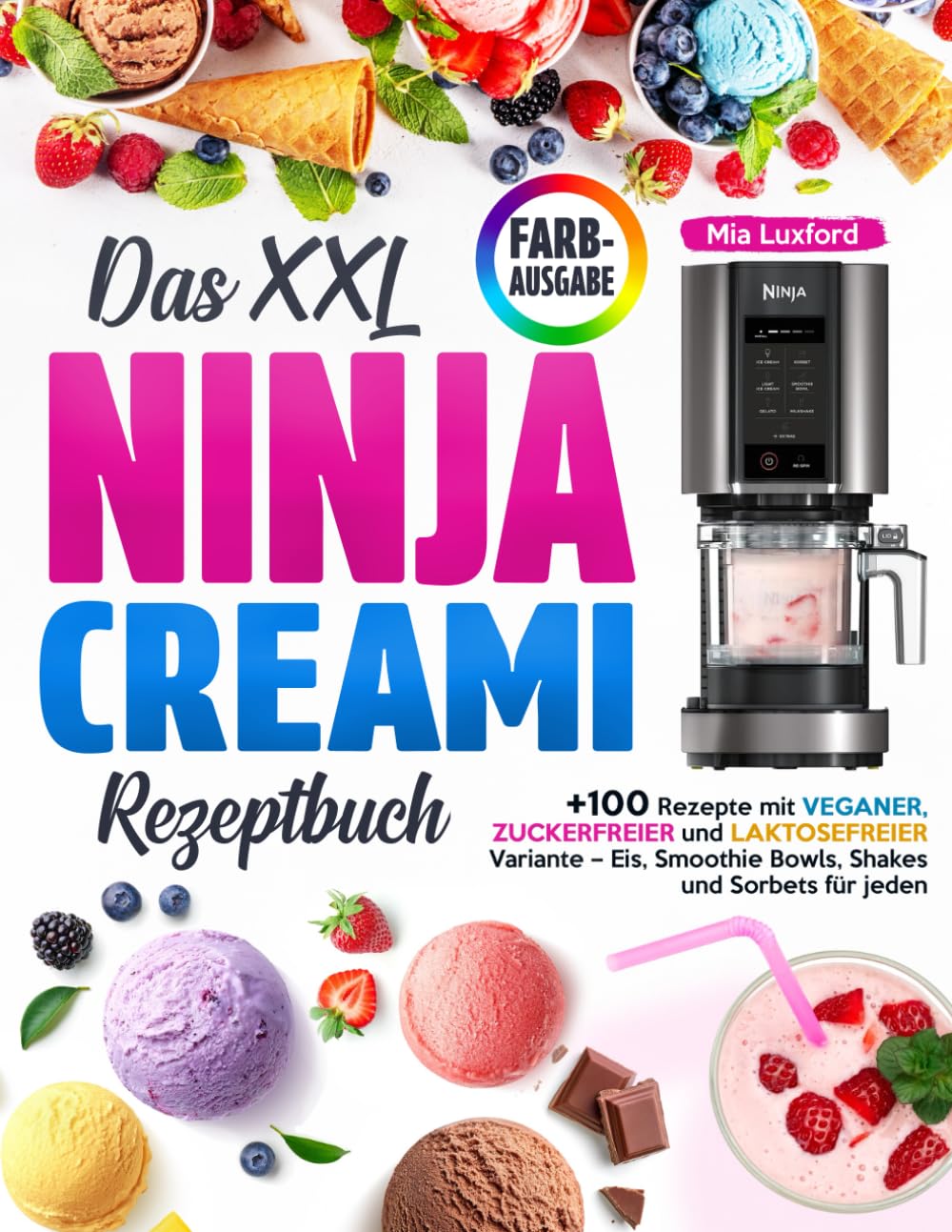 Das XXL NINJA CREAMI Rezeptbuch: +100 Rezepte mit Veganer, Zuckerfreier und Laktosefreier Variante – Eis, Smoothie Bowls, Shakes und Sorbets für jeden Cooking & Enjoying