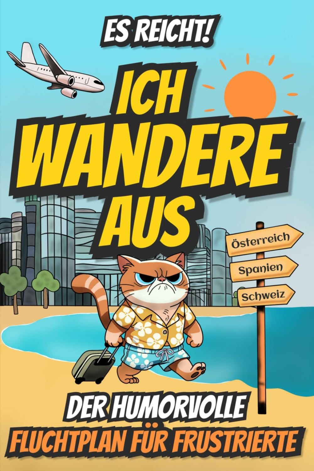 Es reicht! Ich wandere aus. Der humorvolle Fluchtplan für Frustrierte book