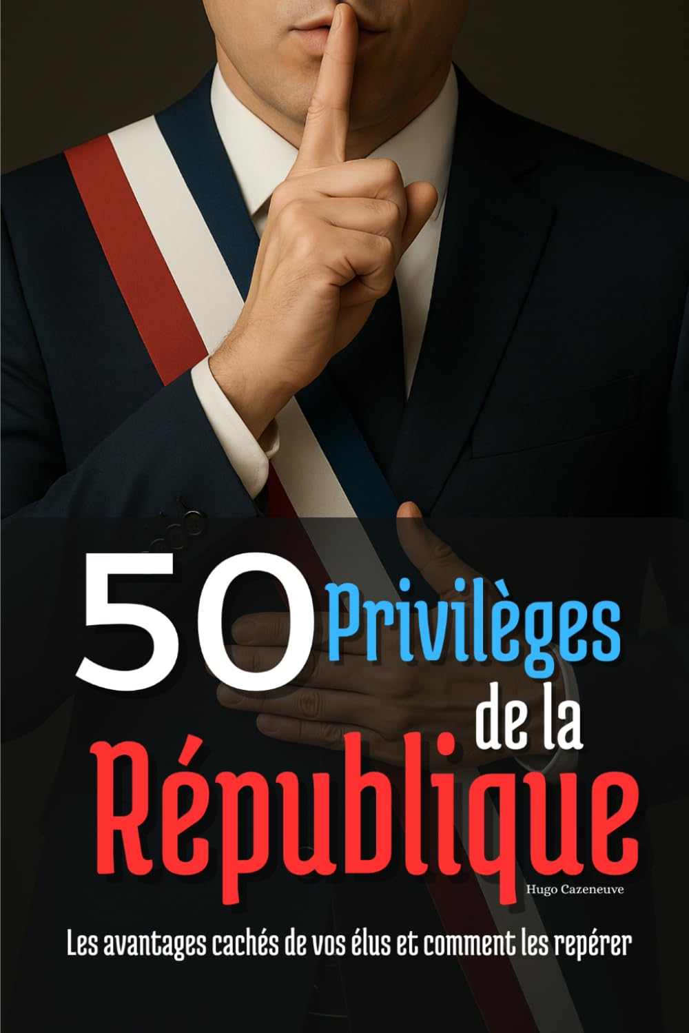 50 privilèges de la République: Les avantages cachés de vos élus et comment les repérer book