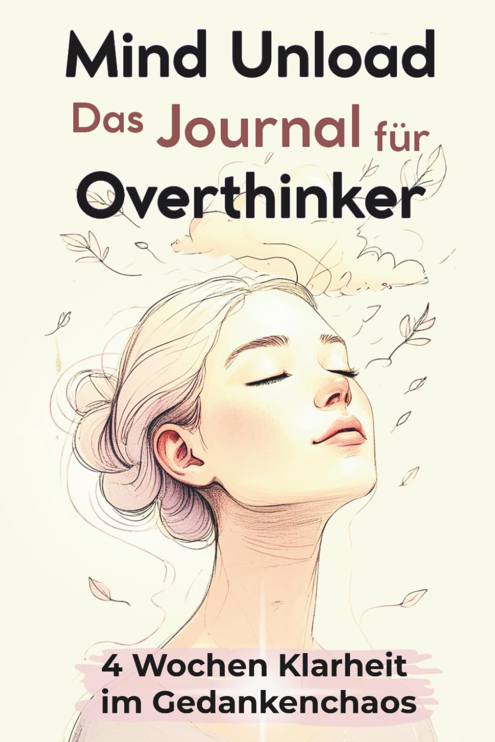 Mind Unload: Das Journal für Overthinker | 4 Wochen Klarheit im Gedankenchaos Psychology