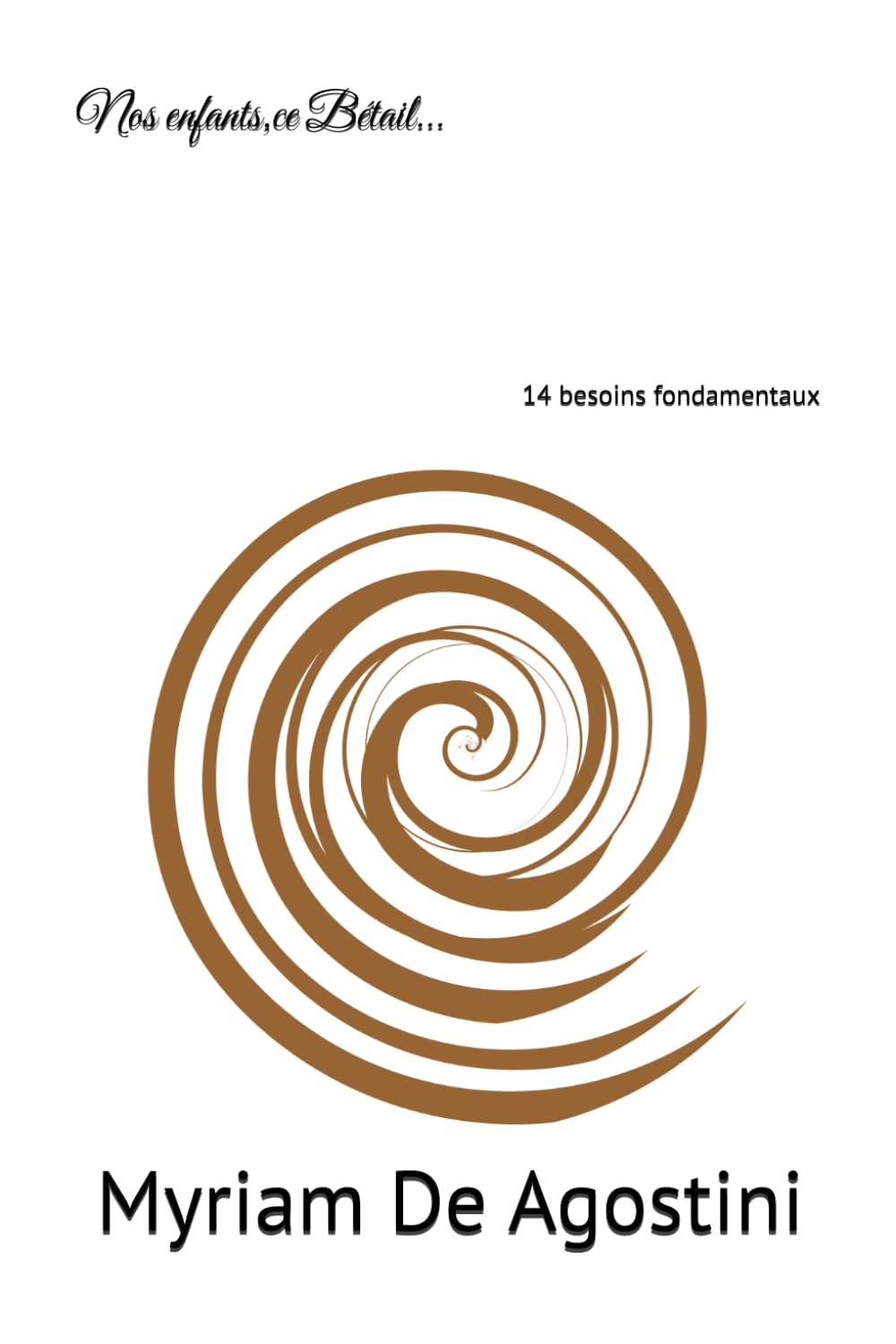 Nos enfants,ce Bétail...: 14 besoins fondamentaux book