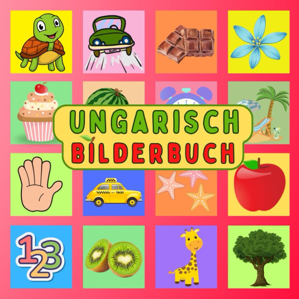 Mein Ungarisches Bilderbuch: Eine visuelle Reise, um Ungarisch einfach mit illustrierten Wörtern zu lernen – ein Buch für Kinder und Erwachsene Foreign Languages ​​& Dictionaries
