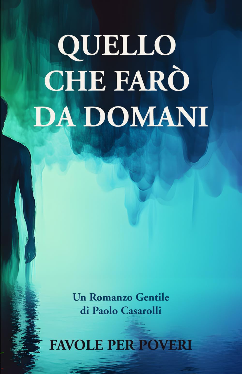 Quello che farò da domani: Un Romanzo Gentile: Quando la vita ti concede un'altra chance per essere autentico. (Romanzi, Band 1) Social Sciences